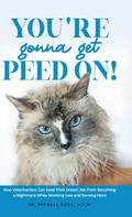You’re Gonna Get Peed On!