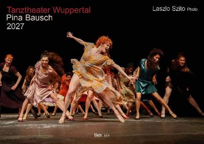 Tanztheater Wuppertal Pina Bausch 2027 Bildkalender A3 Spiralbindung