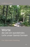 Worte die wie ein wandelndes Licht unser Gemüt formen