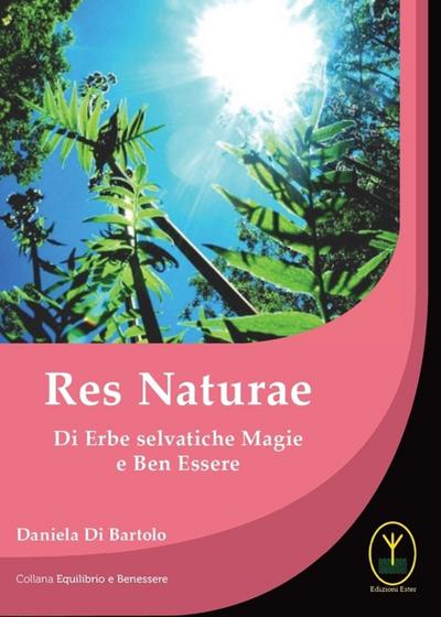 Di Bartolo, D: Res naturae. Di erbe selvatiche magie e ben e