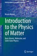 Introduction to the Physics of Matter: Basic atomic, molecular, and solid-state physics (Undergraduate Lecture Notes in Physics)
