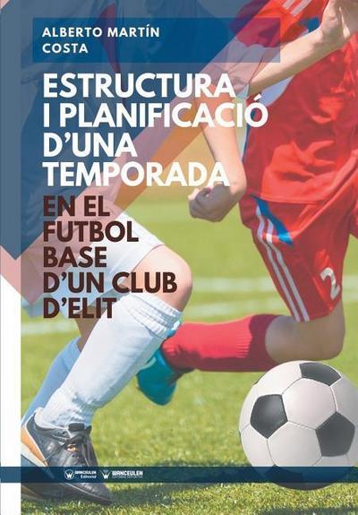 Estructura i planificación d’una temporada en el Futbol Base d’un club d’elit