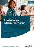 Disziplin im Klassenzimmer: Bewährtes und Neues: ein Erziehungsprogramm aus der Praxis. Klasse 1-8