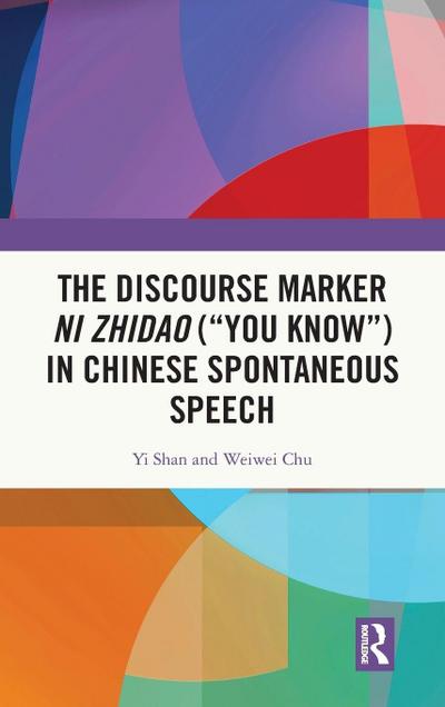 The Discourse Marker ni zhidao ("You Know") in Chinese Spontaneous Speech