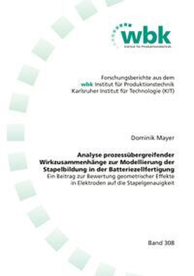 Analyse prozessübergreifender Wirkzusammenhänge zur Modellierung der Stapelbildung in der Batteriezellfertigung