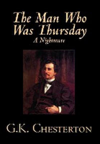 The Man Who Was Thursday by G. K. Chesterton, Fiction, Classics