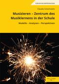 Musizieren - Zentrum des Musiklernens in der Schule