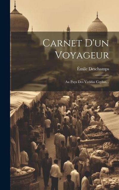 Carnet D’un Voyageur: Au Pays Des Veddas Ceylan...