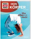 WAS IST WAS Dein Körper. Was alles in dir steckt