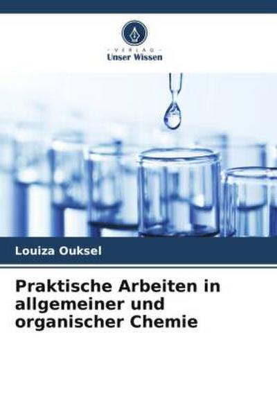 Praktische Arbeiten in allgemeiner und organischer Chemie