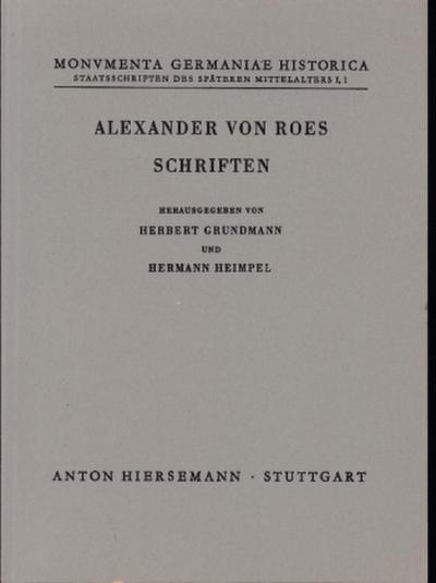 Staatsschriften des späteren Mittelalters / Die Schriften des Alexander von Roes und des Engelbert von Admont