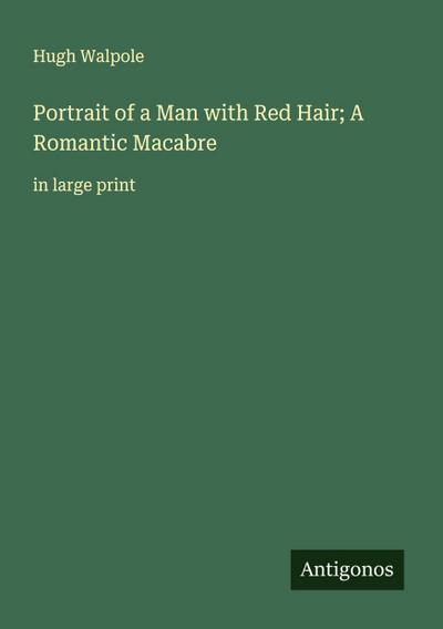 Portrait of a Man with Red Hair; A Romantic Macabre