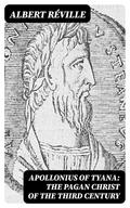 Apollonius of Tyana: The Pagan Christ of the Third Century