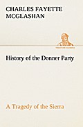 History of the Donner Party, a Tragedy of the Sierra