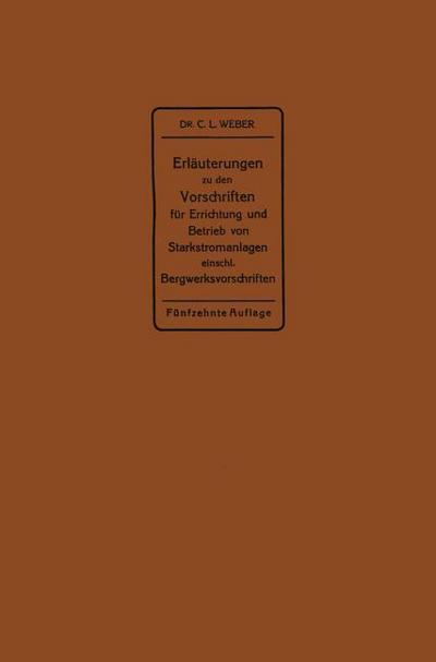 Erläuterungen zu den Vorschriften für die Errichtung und den Betrieb elektrischer Starkstromanlagen einschließlich Bergwerksvorschriften und zu den Bestimmungen für Starkstromanlagen in der Landwirtschaft