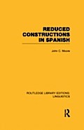 Reduced Constructions in Spanish (RLE Linguistics 