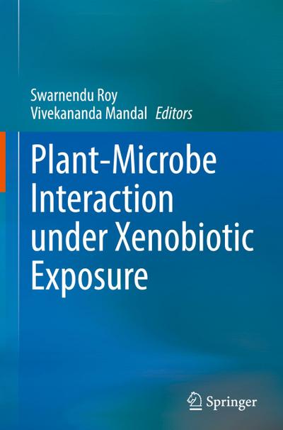 Plant-Microbe Interaction under Xenobiotic Exposure