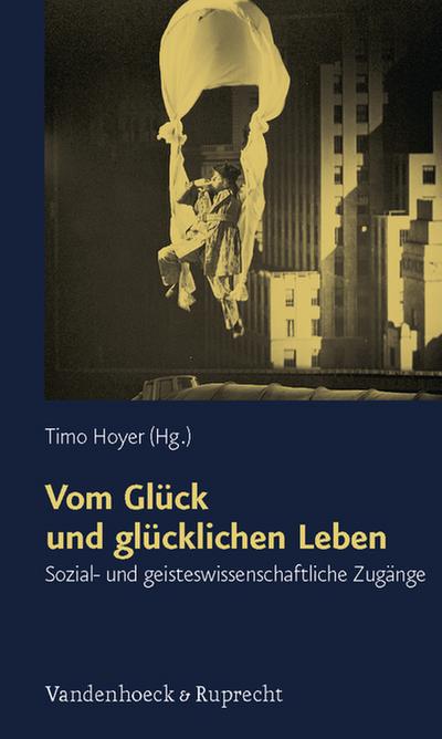 Vom Glück und glücklichen Leben