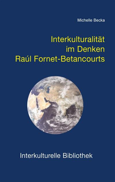 Interkulturalität im Denken Raúl Fornet-Betancourts