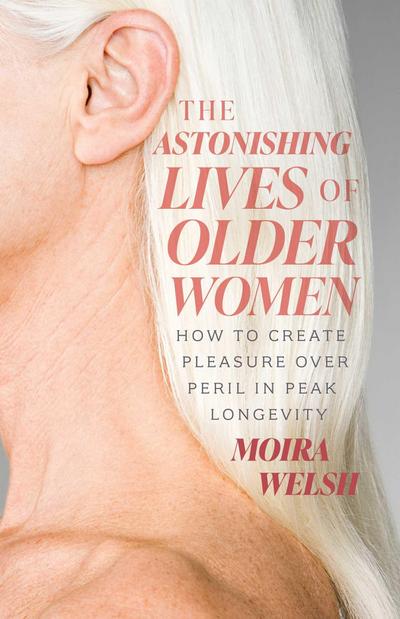 The Astonishing Lives of Older Women