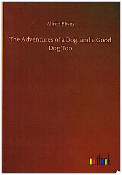 The Adventures of a Dog, and a Good Dog Too