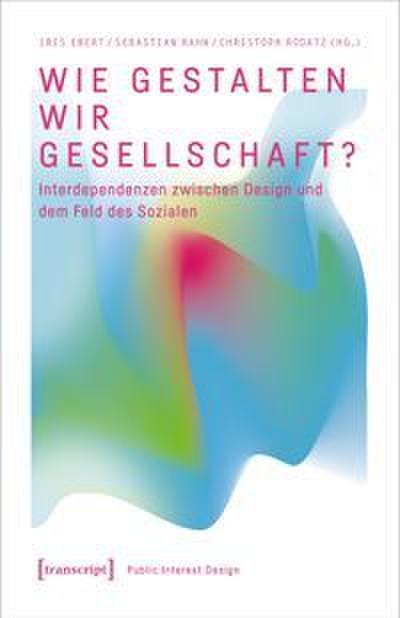 Wie gestalten wir Gesellschaft?
