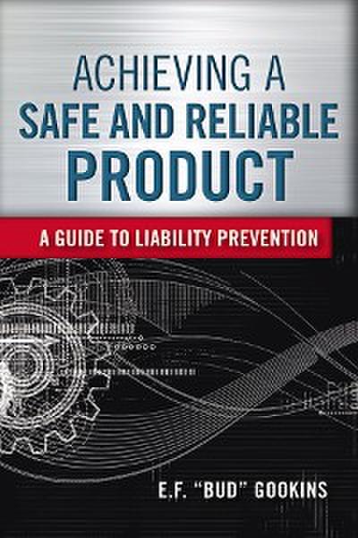Achieving a Safe and Reliable Product (eBook, EPUB) - E.F. "Bud" Gookins