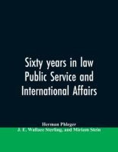 Sixty years in law, public service and international affairs