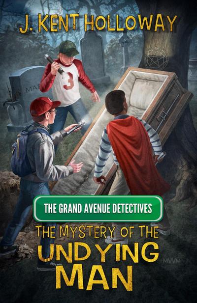 The Mystery of the Undying Man (A Grand Avenue Detectives Mystery, #1)