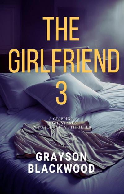 The Girlfriend 3: a Gripping High-Stakes Psychological Thriller