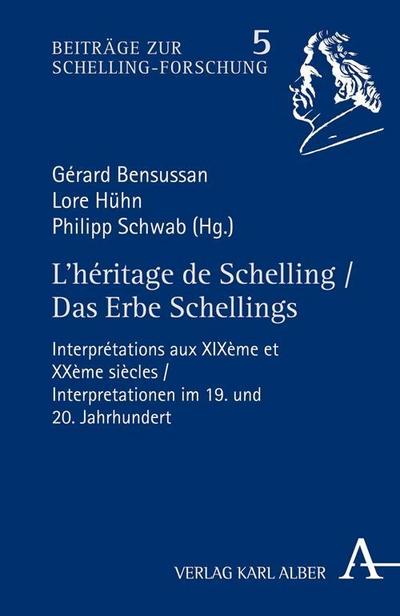 L’héritage de Schelling / Das Erbe Schellings: Interprétations aux XIXème et XXème siècles / Interpretationen im 19. und 20. Jahrhundert (Beiträge zur Schelling-Forschung)