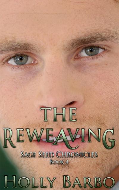 The Reweaving (The Sage Seed Chronicles, #4)