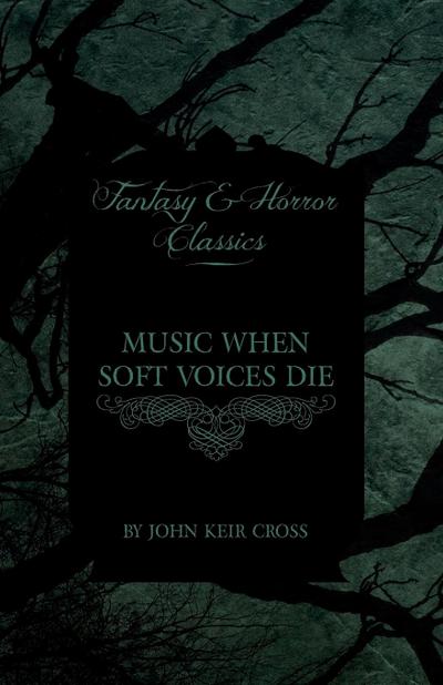 Music When Soft Voices Die (Fantasy and Horror Classics)