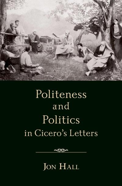 Politeness and Politics in Cicero’s Letters