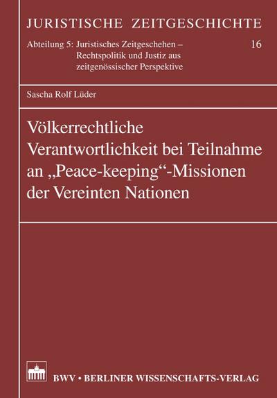 Völkerrechtliche Verantwortlichkeit bei Teilnahmen an ’Peace-keeping’-Missionen der vereinten Nationen