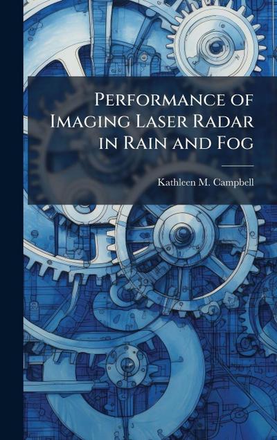 Performance of Imaging Laser Radar in Rain and Fog