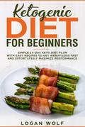 Ketogenic Diet For Beginners: Simple 14-Day Keto Diet Plan With Easy Recipes To Get Weightloss Fast and Effortlessly Maximize Performance