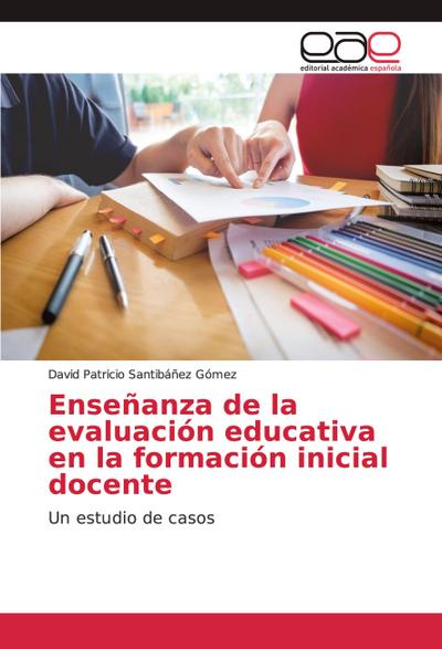 Enseñanza de la evaluación educativa en la formación inicial docente