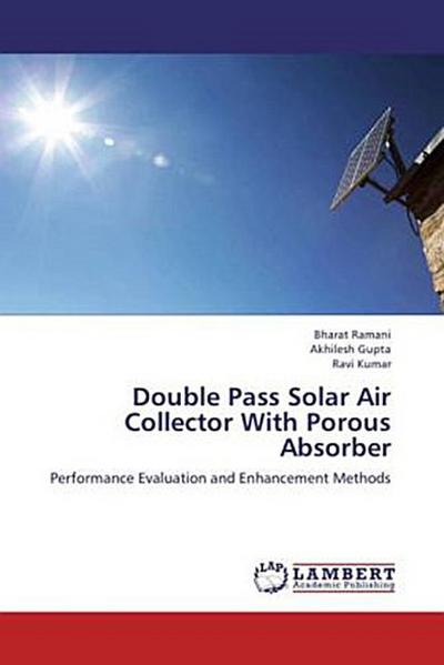 Double Pass Solar Air Collector With Porous Absorber