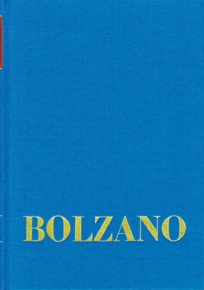 Bernard Bolzano Gesamtausgabe / Reihe I: Schriften. Band 18: Mathematisch-Physikalische und Philosophische Schriften 1842-1843