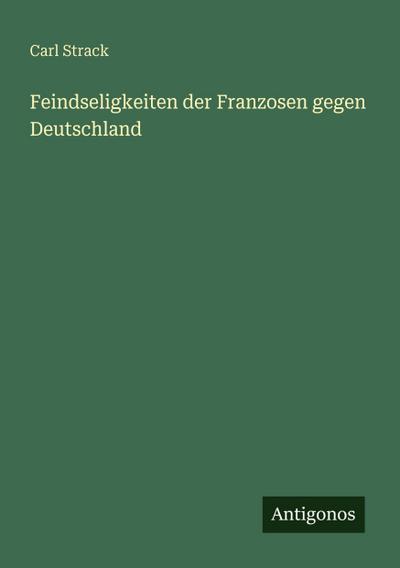 Feindseligkeiten der Franzosen gegen Deutschland