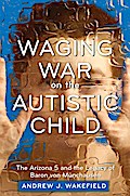 Waging War on the Autistic Child