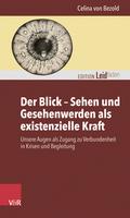 Der Blick - Sehen und Gesehenwerden als existenzielle Kraft