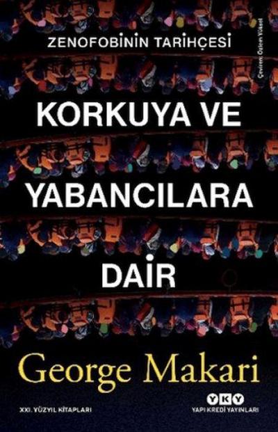 Korkuya ve Yabancilara Dair;Zenofobinin Tarihcesi