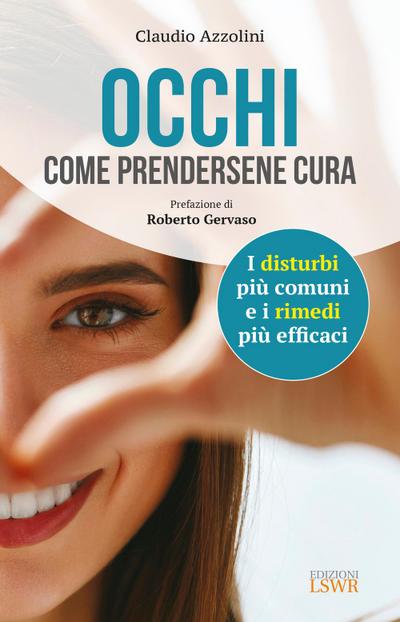 Occhi. Come prendersene cura. I disturbi più comuni e i rimedi più efficaci
