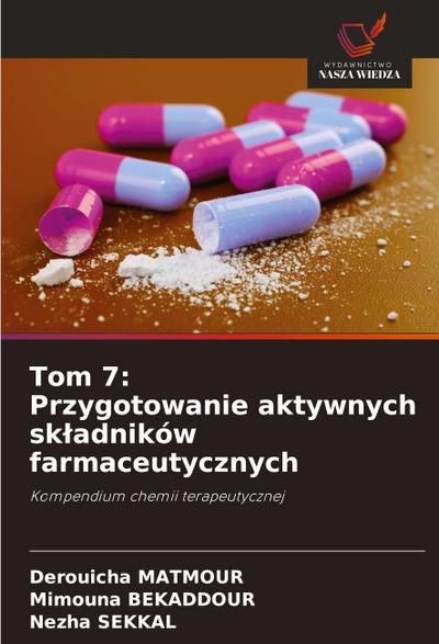 Tom 7: Przygotowanie aktywnych sk¿adników farmaceutycznych
