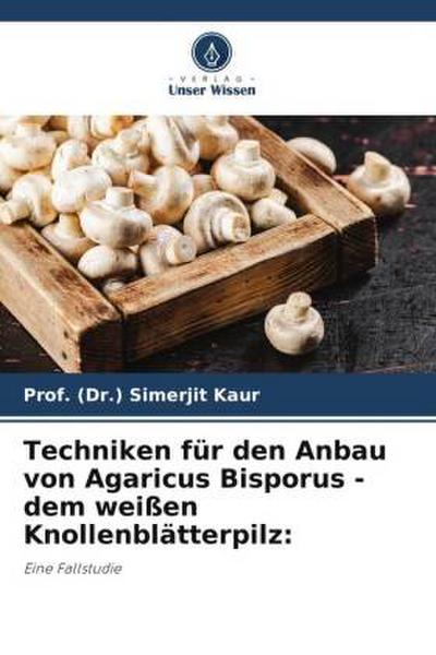 Techniken für den Anbau von Agaricus Bisporus - dem weißen Knollenblätterpilz: