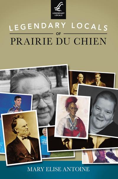 Legendary Locals of Prairie du Chien