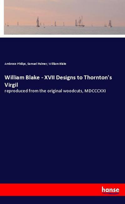 William Blake - XVII Designs to Thornton’s Virgil