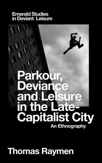 Parkour, Deviance and Leisure in the Late-Capitalist City